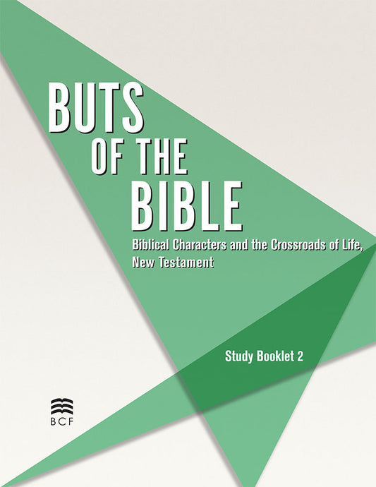 Buts of the Bible (Study Booklet 2) Biblical Characters and the Crossroads of Life, New Testament