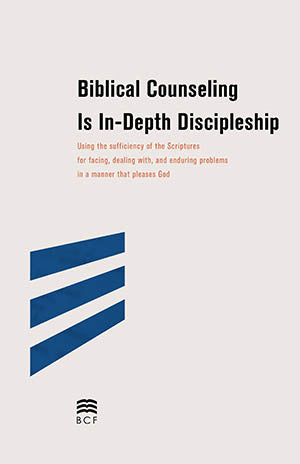 Biblical Counseling is In-depth Discipleship
